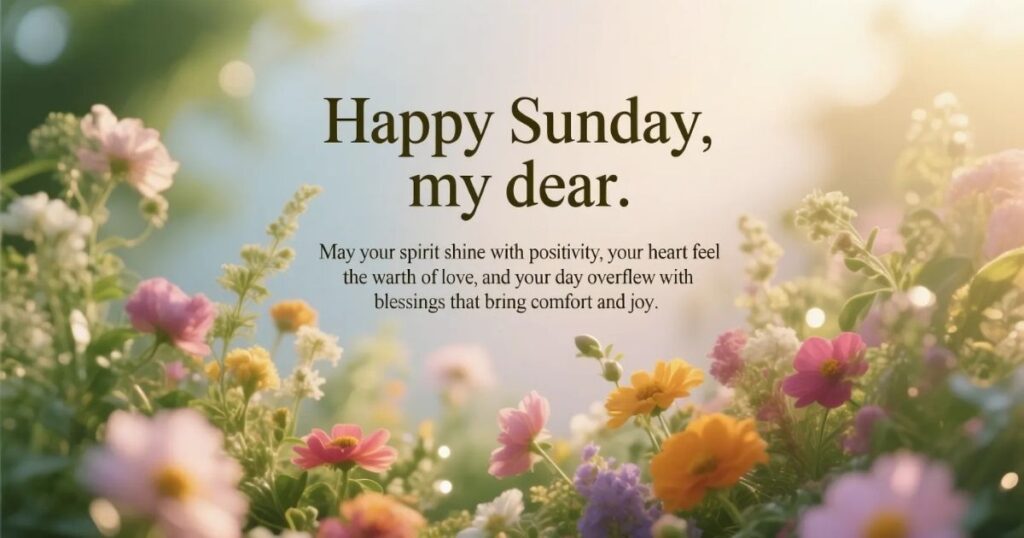 Warm Sunday Greetings And Wishes To Share With Loved Ones