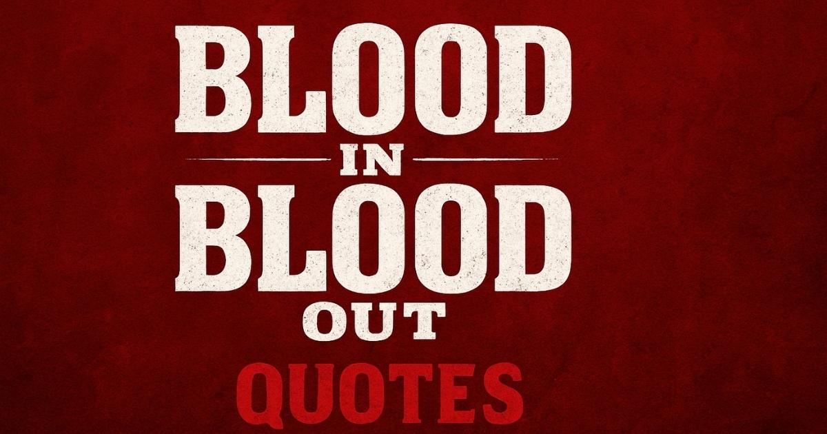 Blood In Blood Out Quotes