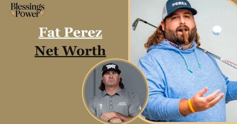 Fat Perez Net Worth