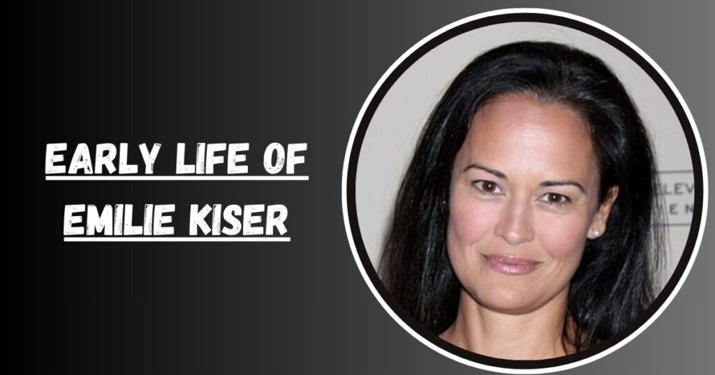 Early Life of Emilie Kiser