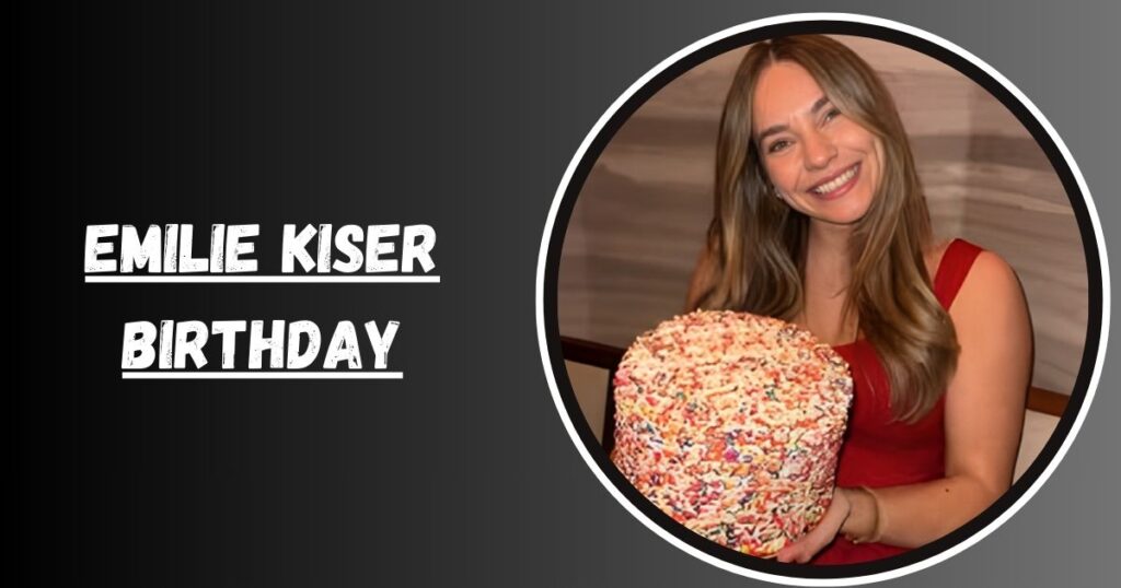 Emilie Kiser Birthday