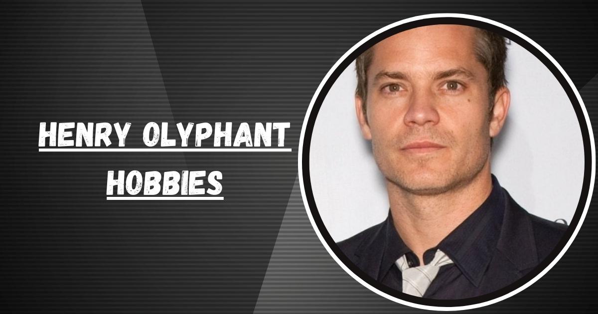 Henry Olyphant Hobbies