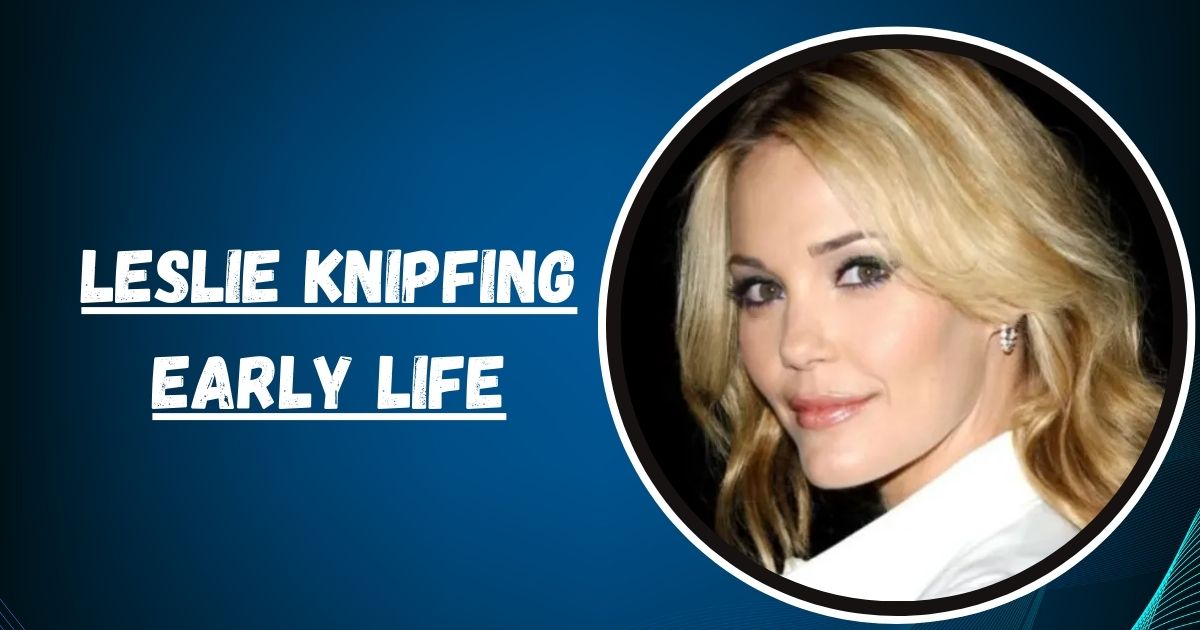 Leslie Knipfing Early Life