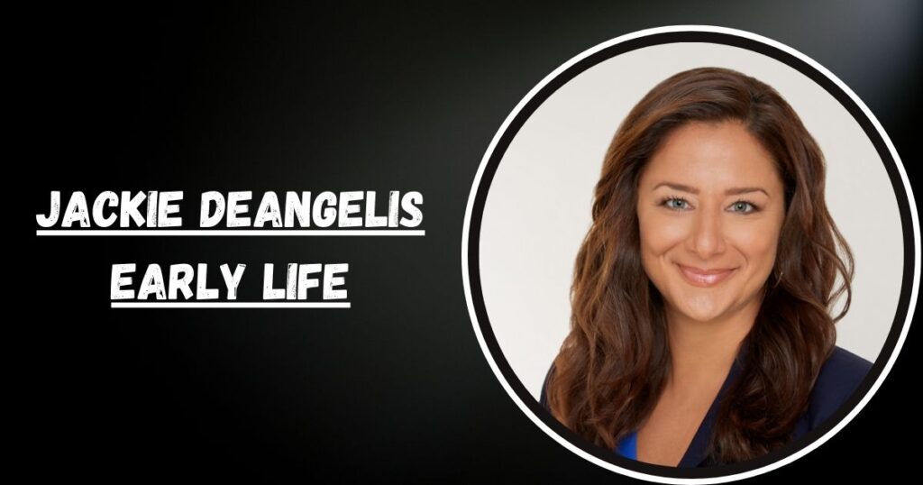 Jackie DeAngelis Early Life