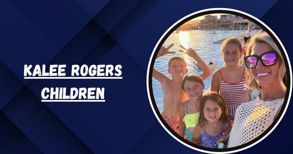 Kalee Rogers Children