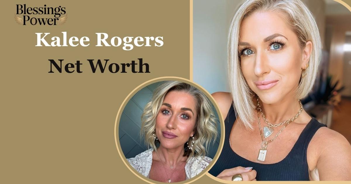 Kalee Rogers Net Worth